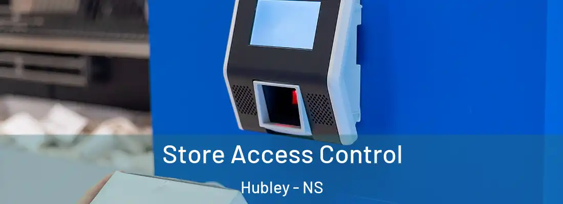 Store Access Control Hubley - NS