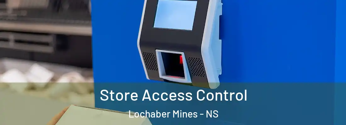 Store Access Control Lochaber Mines - NS