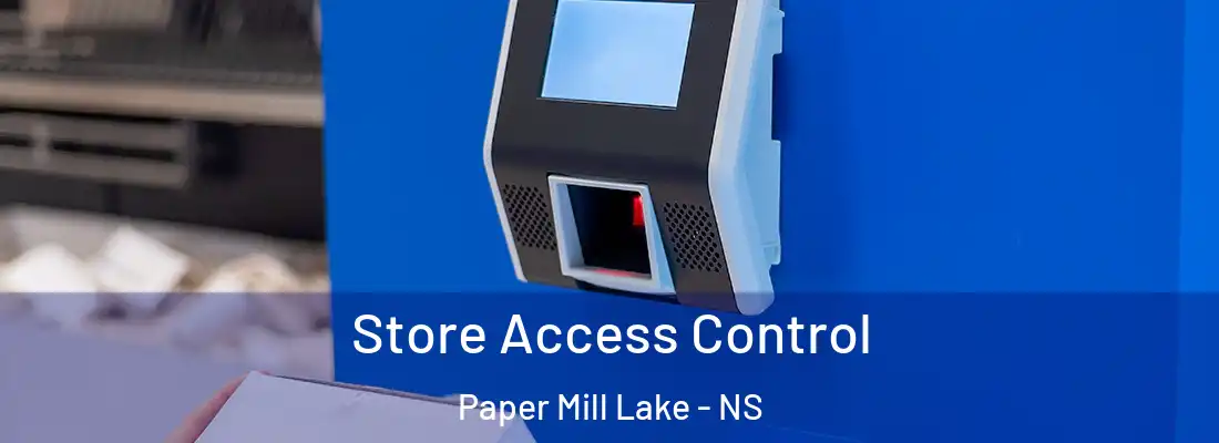 Store Access Control Paper Mill Lake - NS
