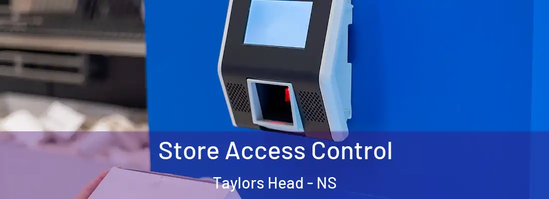  Store Access Control Taylors Head - NS