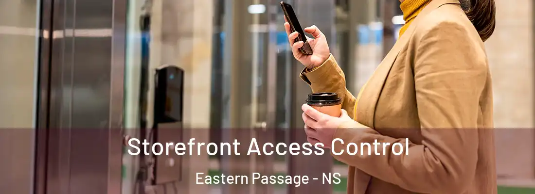 Storefront Access Control Eastern Passage - NS