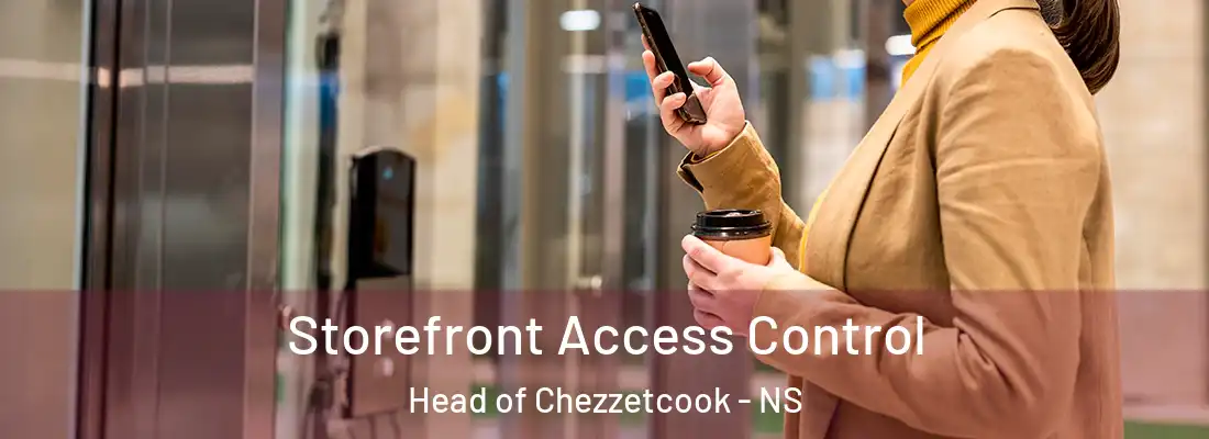  Storefront Access Control Head of Chezzetcook - NS