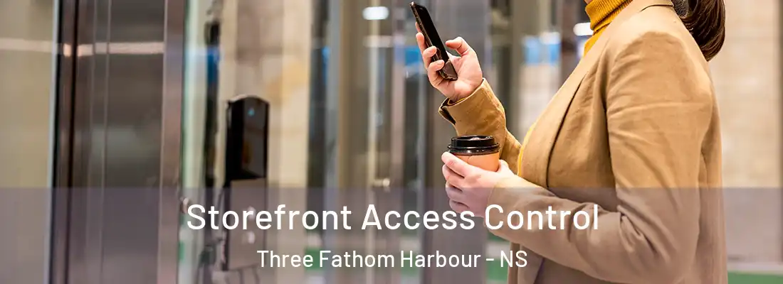 Storefront Access Control Three Fathom Harbour - NS