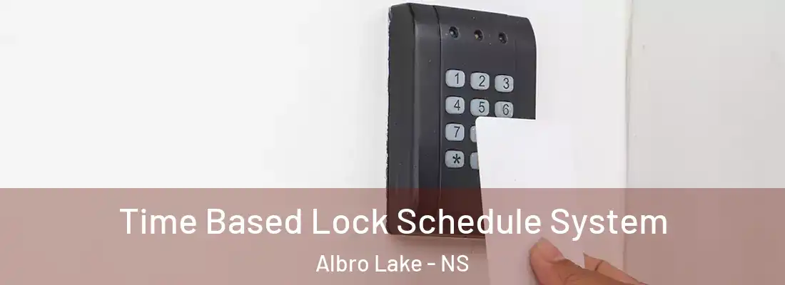 Time Based Lock Schedule System Albro Lake - NS