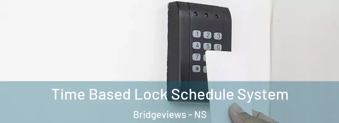 Time Based Lock Schedule System Bridgeviews - NS