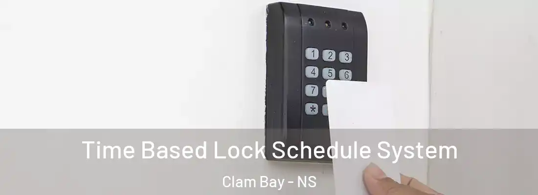 Time Based Lock Schedule System Clam Bay - NS