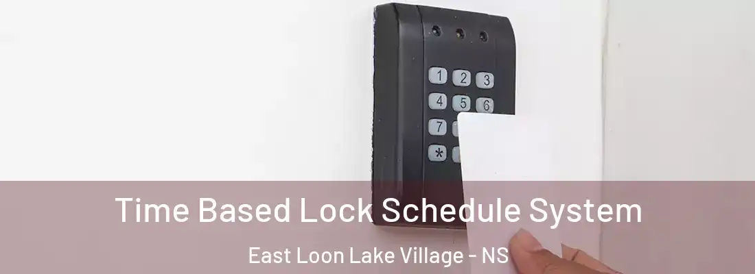 Time Based Lock Schedule System East Loon Lake Village - NS