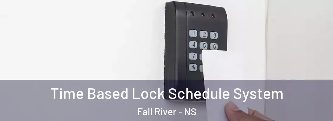 Time Based Lock Schedule System Fall River - NS