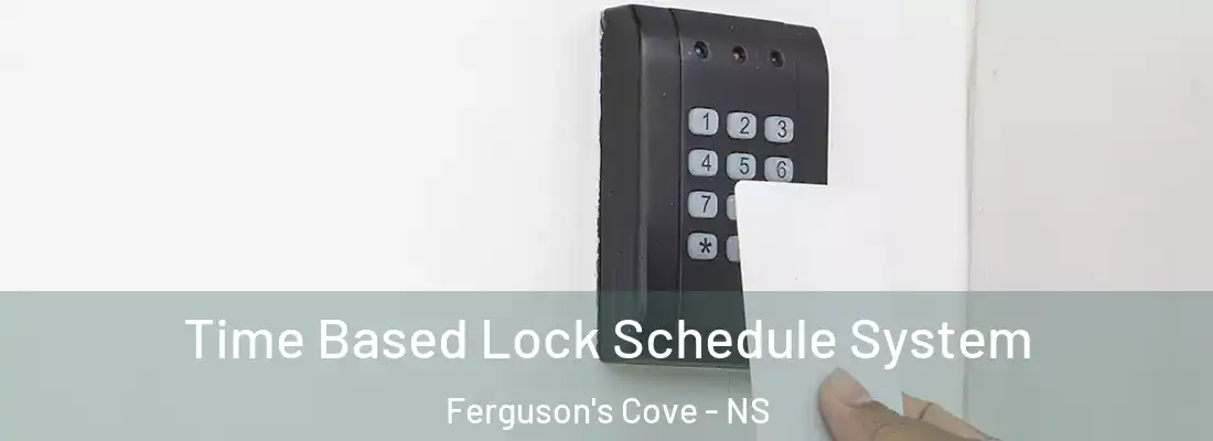 Time Based Lock Schedule System Ferguson's Cove - NS
