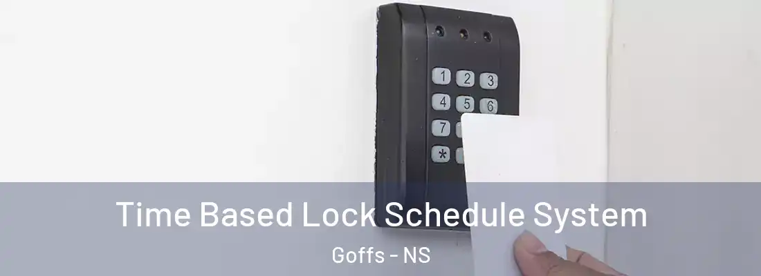 Time Based Lock Schedule System Goffs - NS