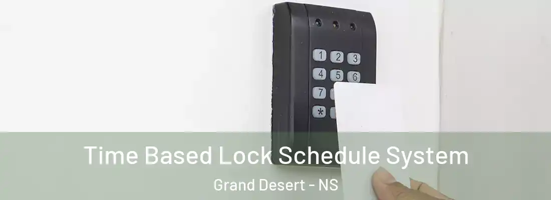 Time Based Lock Schedule System Grand Desert - NS