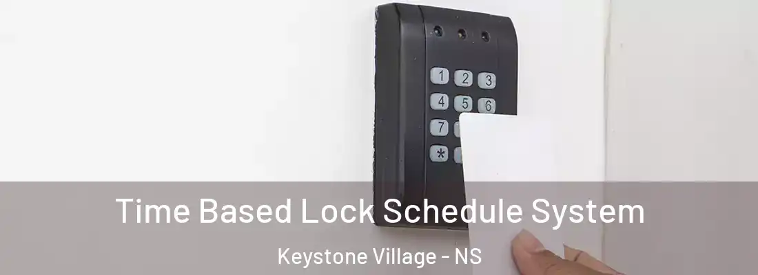Time Based Lock Schedule System Keystone Village - NS