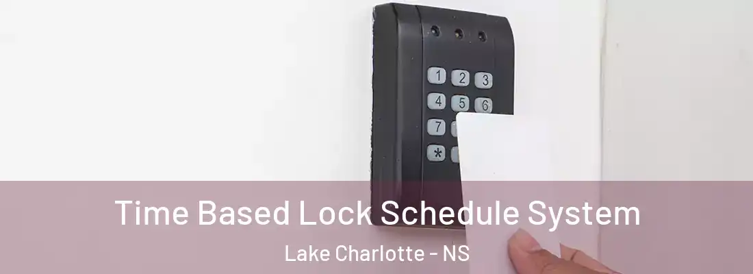 Time Based Lock Schedule System Lake Charlotte - NS