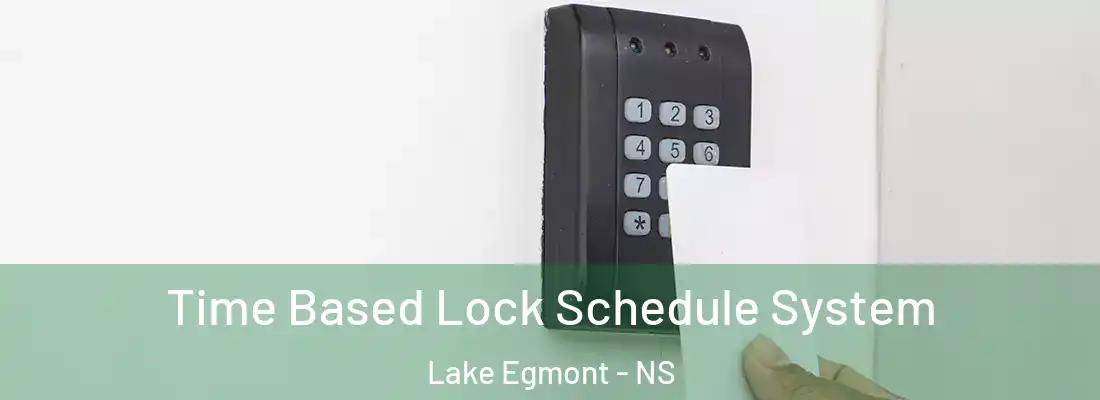  Time Based Lock Schedule System Lake Egmont - NS