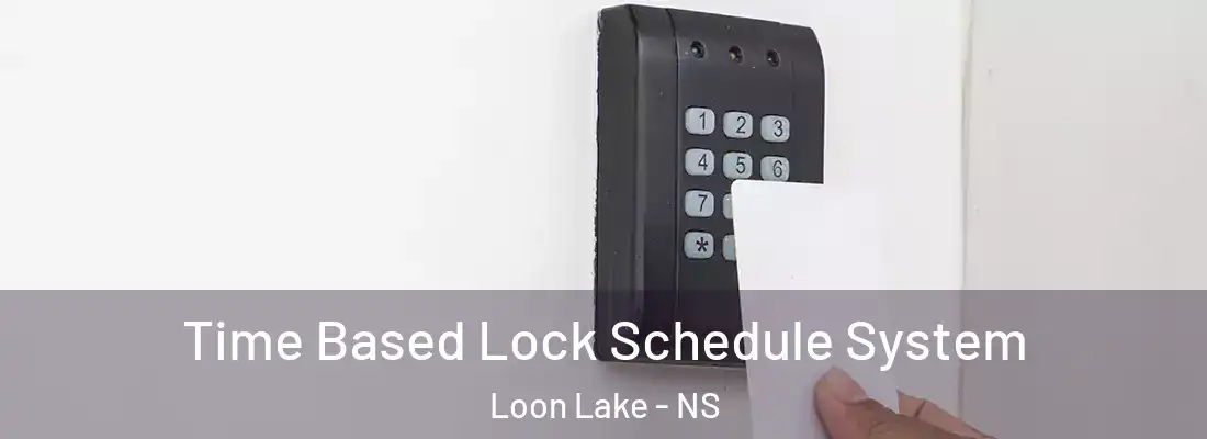 Time Based Lock Schedule System Loon Lake - NS