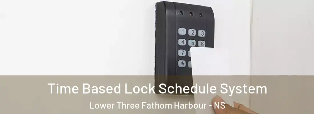 Time Based Lock Schedule System Lower Three Fathom Harbour - NS