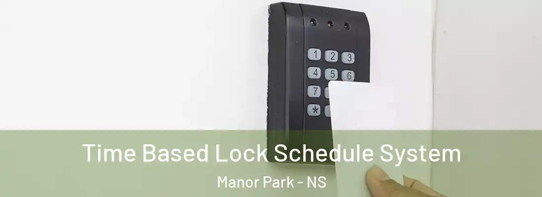 Time Based Lock Schedule System Manor Park - NS