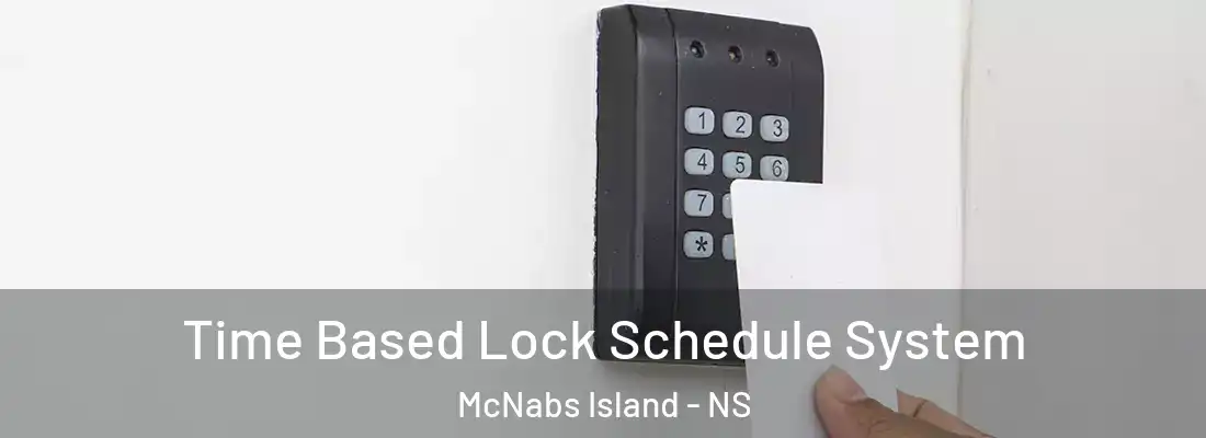 Time Based Lock Schedule System McNabs Island - NS