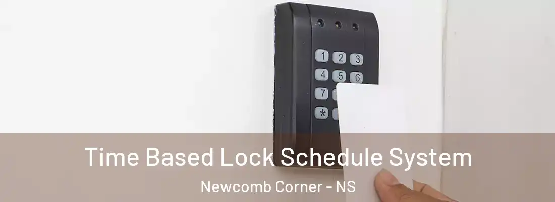 Time Based Lock Schedule System Newcomb Corner - NS