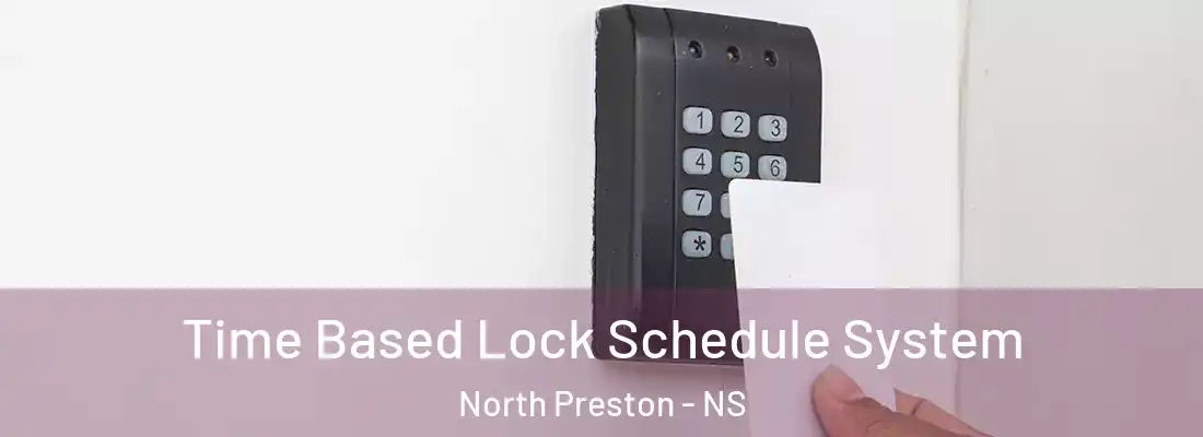 Time Based Lock Schedule System North Preston - NS