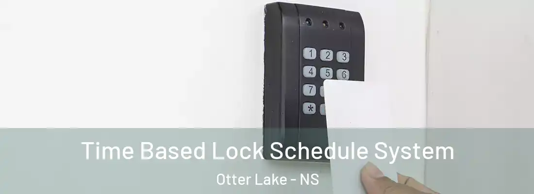 Time Based Lock Schedule System Otter Lake - NS