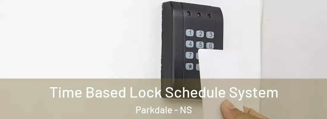 Time Based Lock Schedule System Parkdale - NS