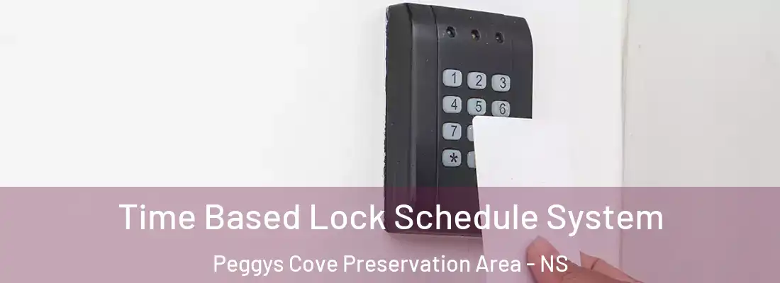  Time Based Lock Schedule System Peggys Cove Preservation Area - NS