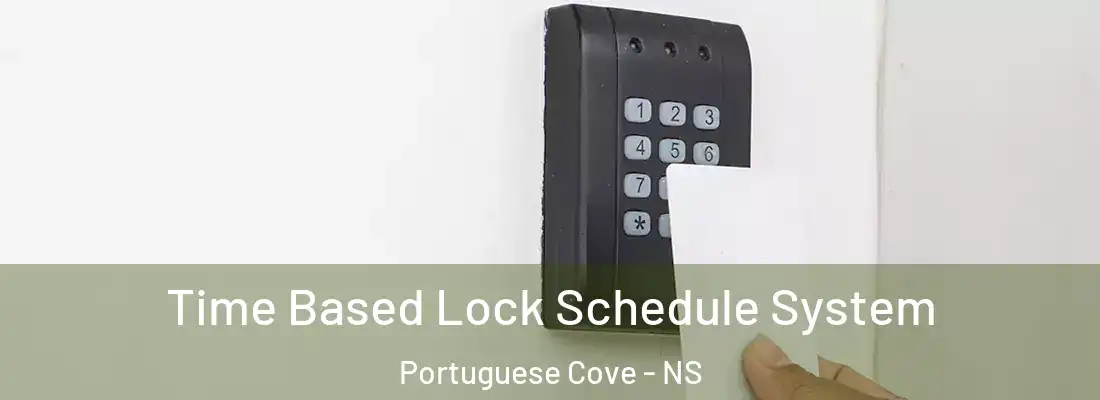 Time Based Lock Schedule System Portuguese Cove - NS