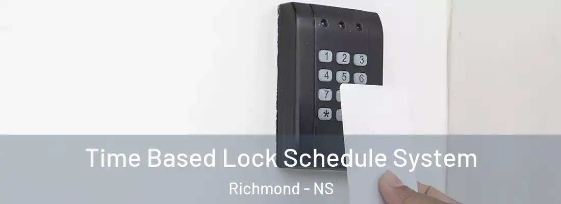 Time Based Lock Schedule System Richmond - NS