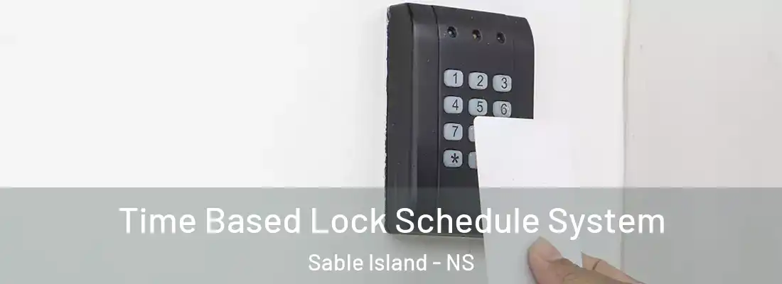 Time Based Lock Schedule System Sable Island - NS