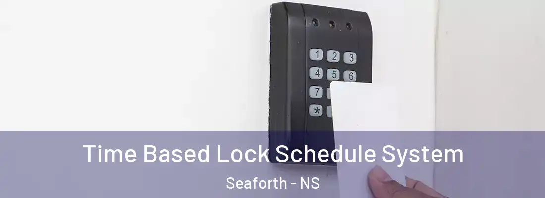 Time Based Lock Schedule System Seaforth - NS