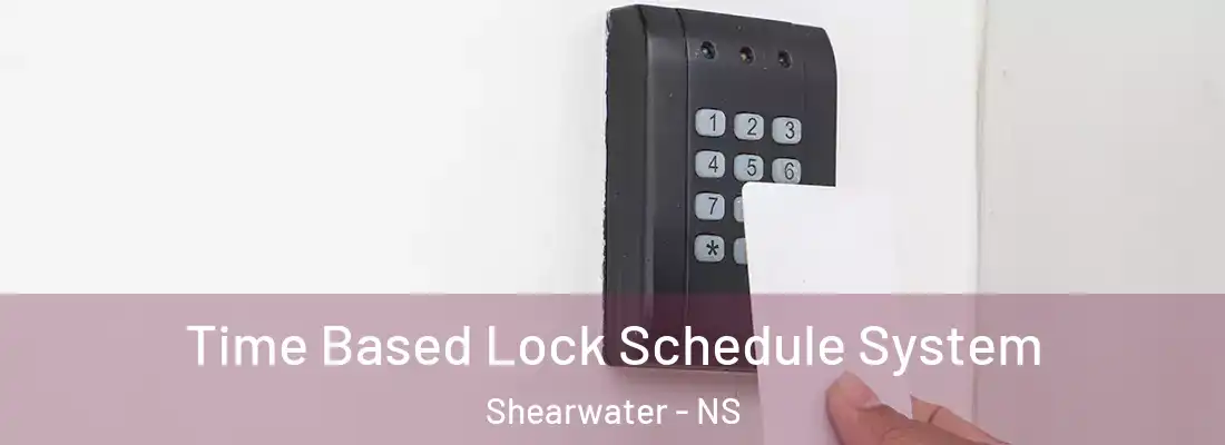 Time Based Lock Schedule System Shearwater - NS