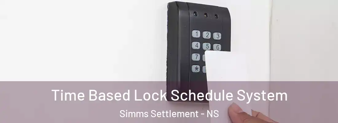 Time Based Lock Schedule System Simms Settlement - NS
