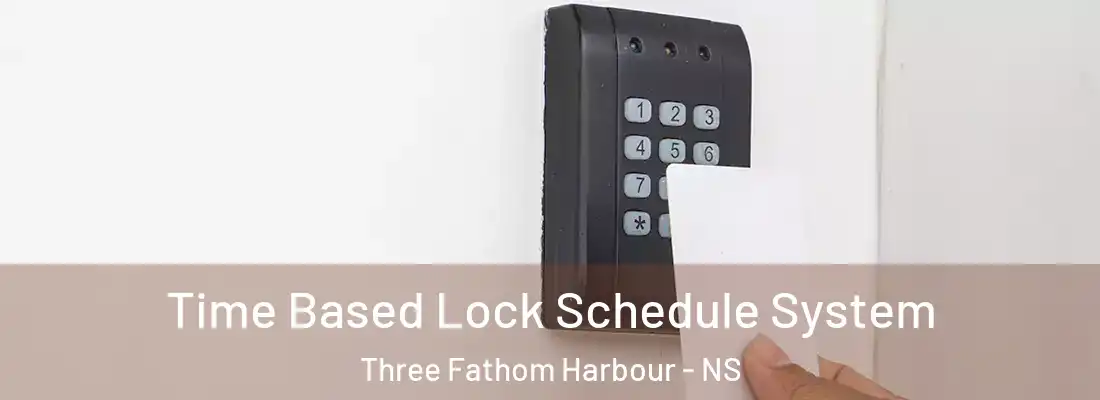 Time Based Lock Schedule System Three Fathom Harbour - NS