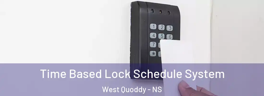 Time Based Lock Schedule System West Quoddy - NS