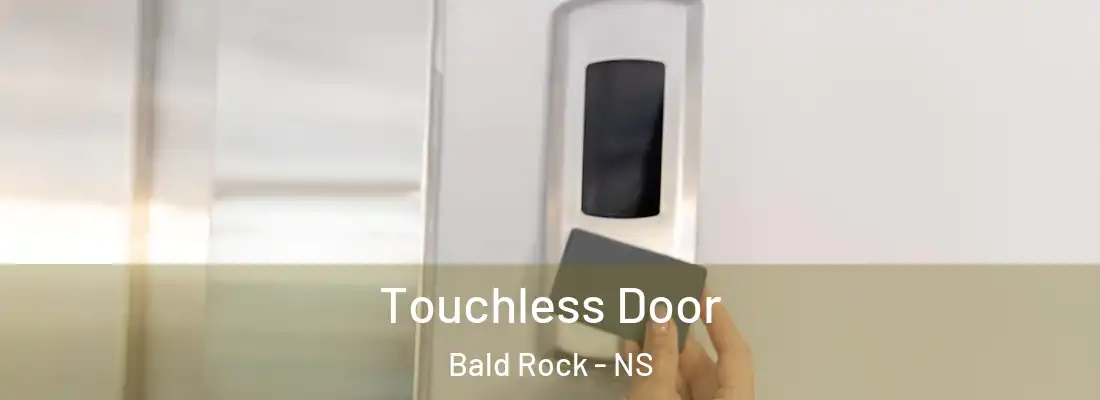  Touchless Door Bald Rock - NS