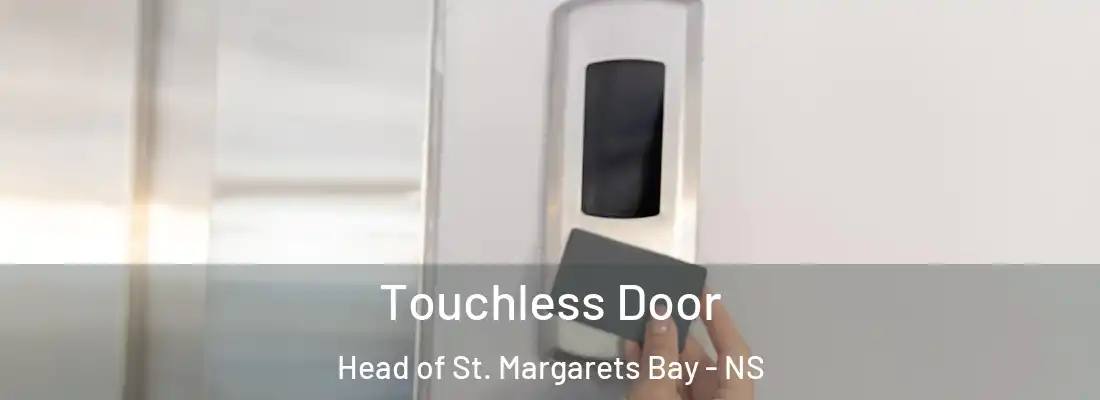 Touchless Door Head of St. Margarets Bay - NS