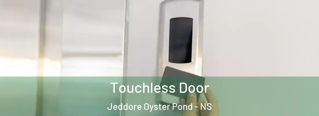 Touchless Door Jeddore Oyster Pond - NS
