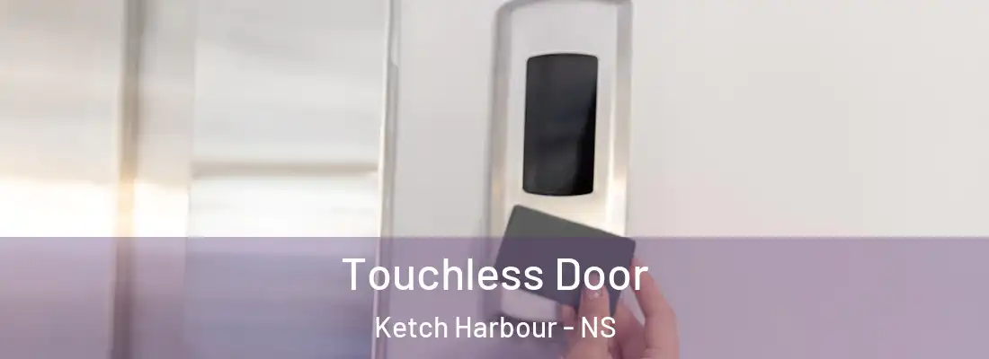  Touchless Door Ketch Harbour - NS