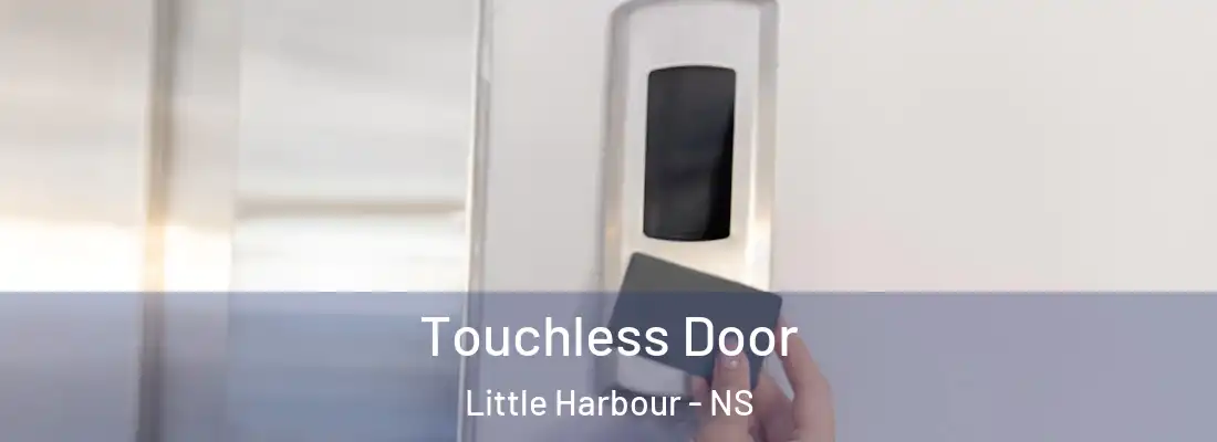 Touchless Door Little Harbour - NS