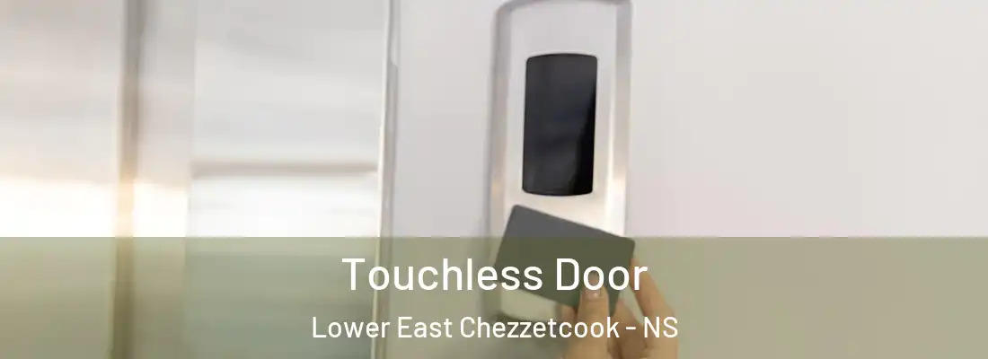 Touchless Door Lower East Chezzetcook - NS