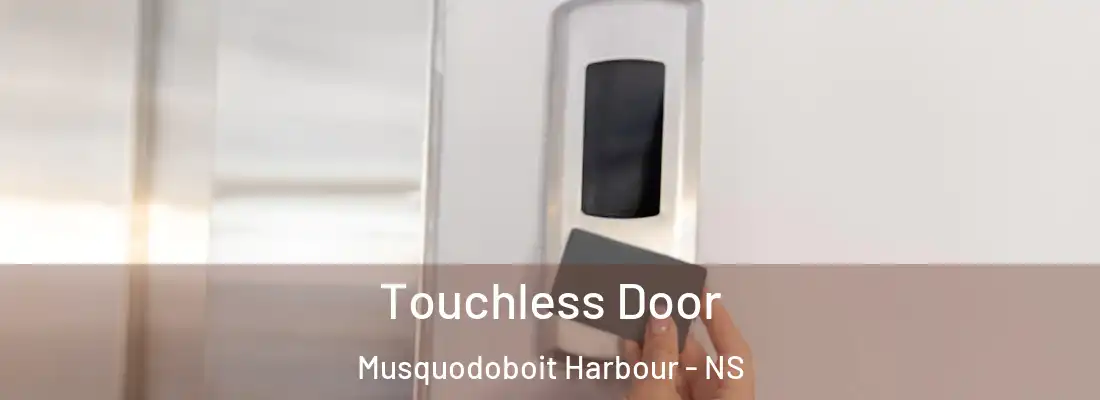 Touchless Door Musquodoboit Harbour - NS