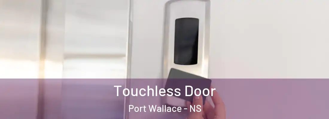 Touchless Door Port Wallace - NS