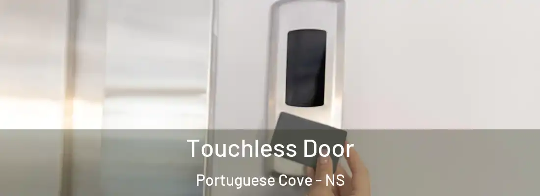 Touchless Door Portuguese Cove - NS