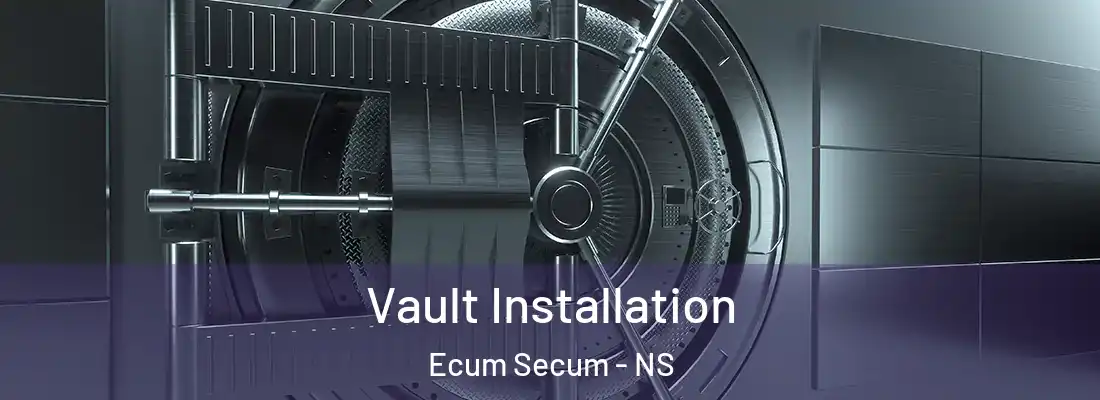 Vault Installation Ecum Secum - NS