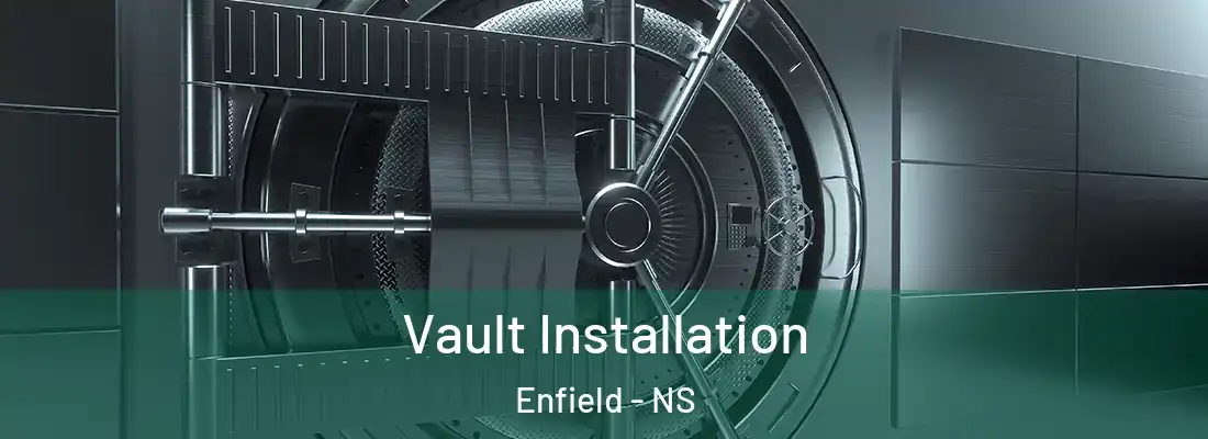 Vault Installation Enfield - NS