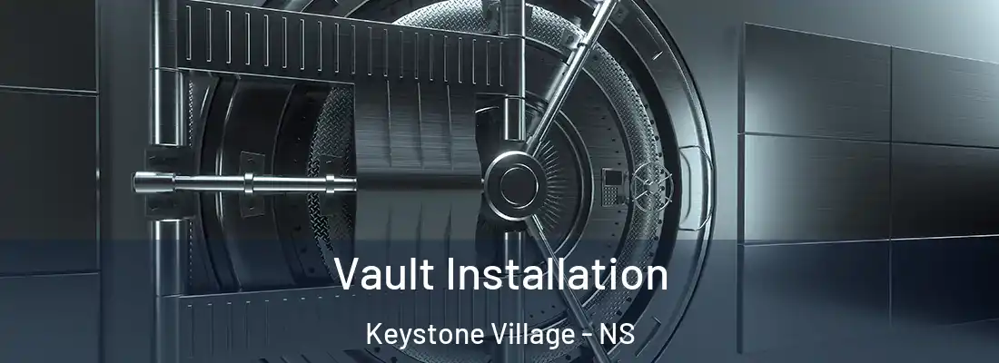 Vault Installation Keystone Village - NS