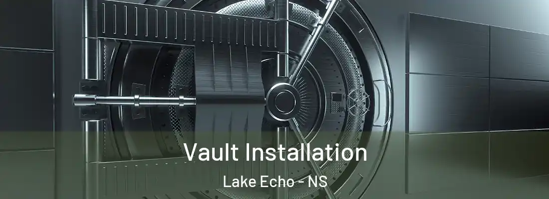 Vault Installation Lake Echo - NS