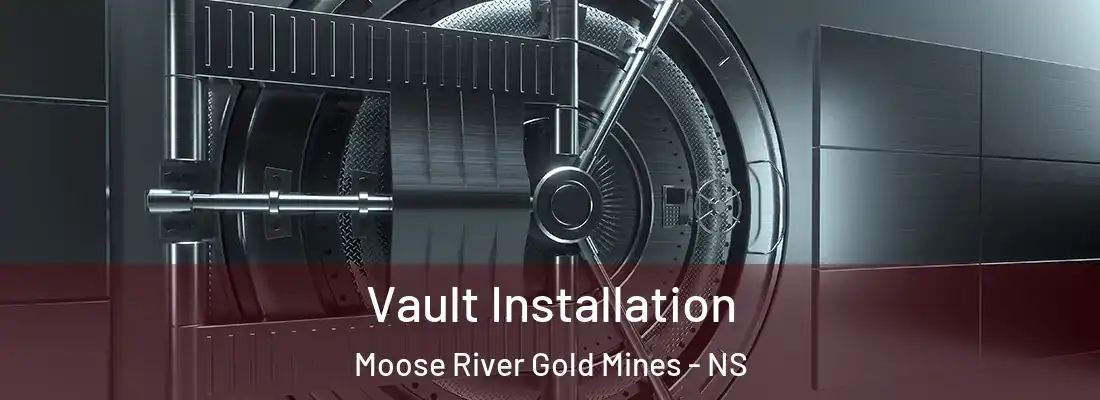  Vault Installation Moose River Gold Mines - NS