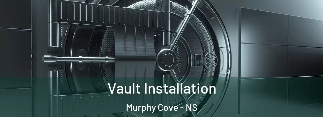 Vault Installation Murphy Cove - NS